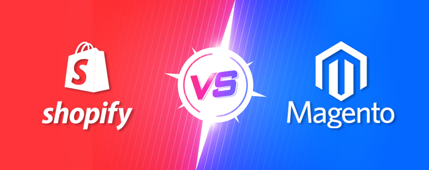 Magento vs. Shopify: Choosing the Right E-commerce Platform for Your Business